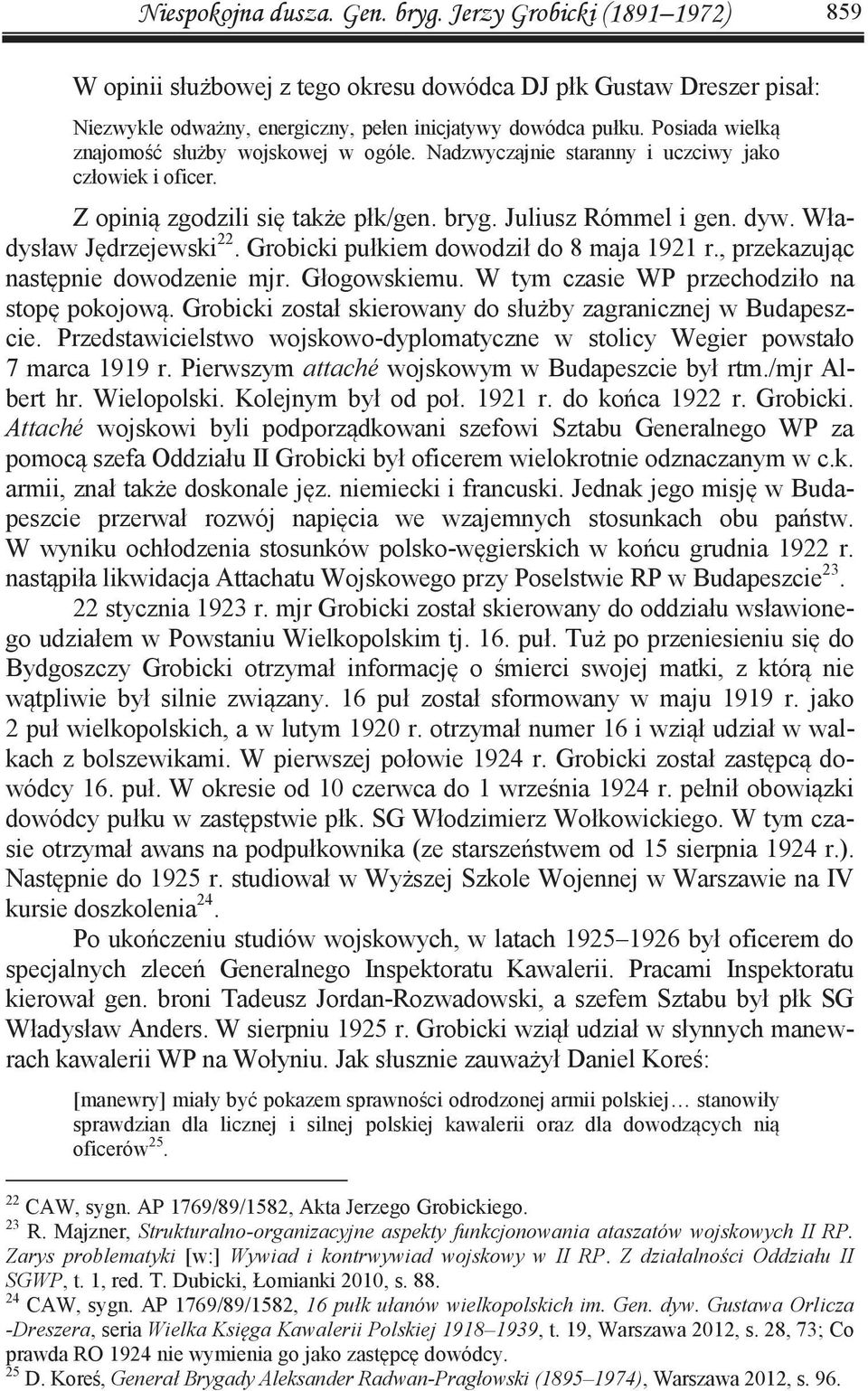 Władysław Jędrzejewski 22. Grobicki pułkiem dowodził do 8 maja 1921 r., przekazując następnie dowodzenie mjr. Głogowskiemu. W tym czasie WP przechodziło na stopę pokojową.