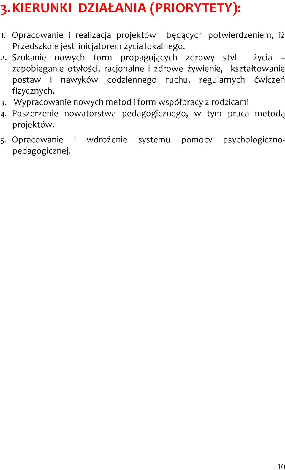 Szukanie nowych form propagujących zdrowy styl życia zapobieganie otyłości, racjonalne i zdrowe żywienie, kształtowanie postaw i