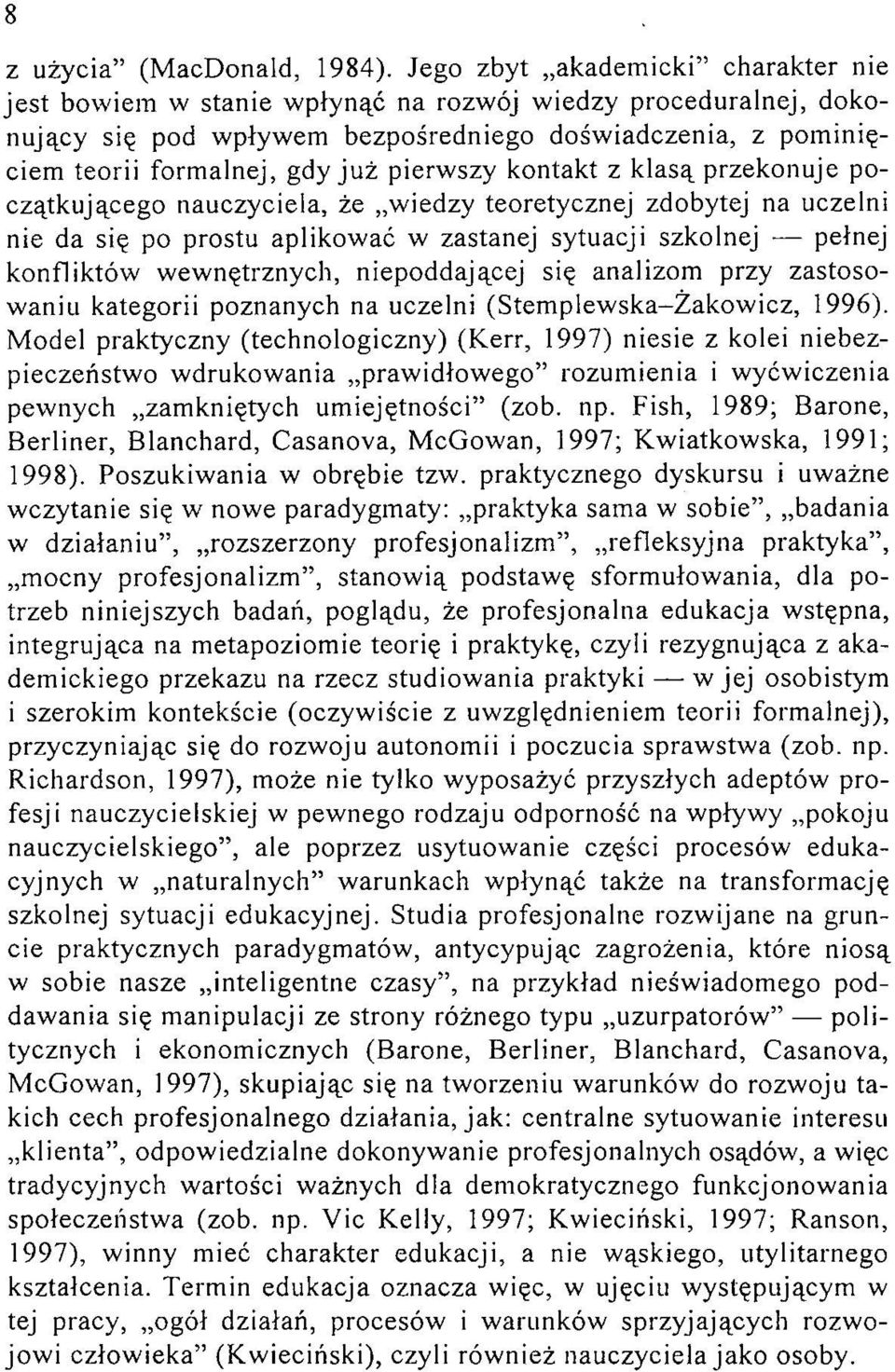 ju ż pierw szy kontakt z klasą przekonuje początkującego nauczyciela, że w iedzy teoretycznej zdobytej na uczelni nie da się po prostu aplikow ać w zastanej sytuacji szkolnej pełnej konfliktów w ew