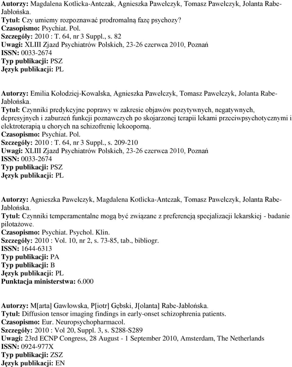 Tytuł: Czynniki predykcyjne poprawy w zakresie objawów pozytywnych, negatywnych, depresyjnych i zaburzeń funkcji poznawczych po skojarzonej terapii lekami przeciwpsychotycznymi i elektroterapią u