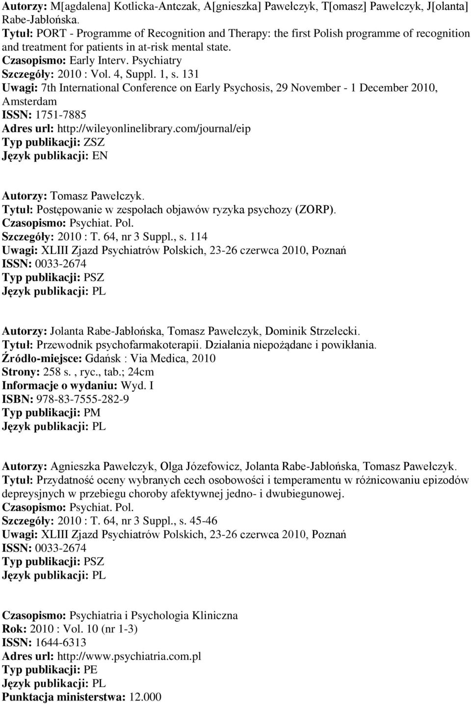 Psychiatry Szczegóły: 2010 : Vol. 4, Suppl. 1, s.