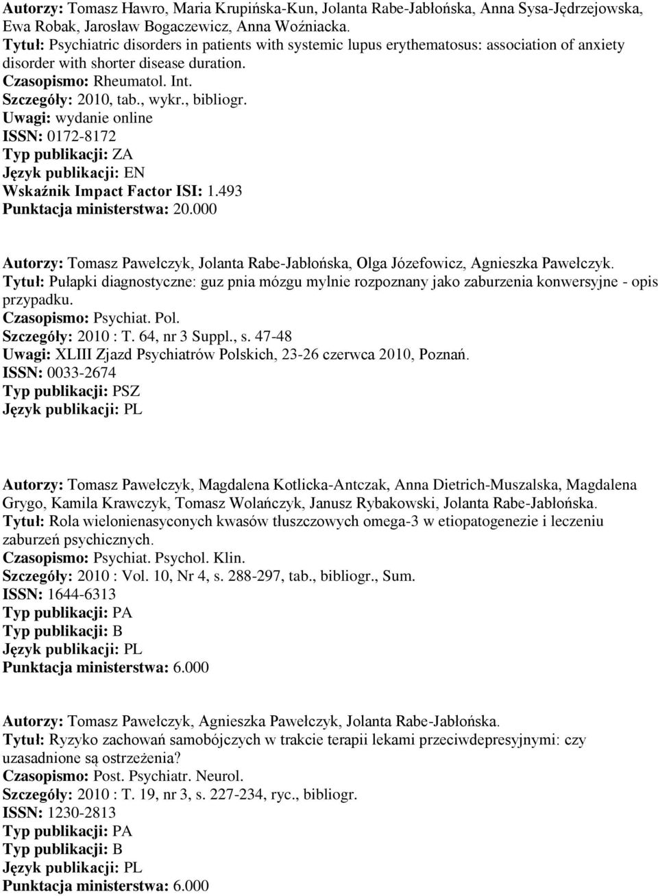 , bibliogr. Uwagi: wydanie online ISSN: 0172-8172 Typ publikacji: ZA Wskaźnik Impact Factor ISI: 1.493 Punktacja ministerstwa: 20.