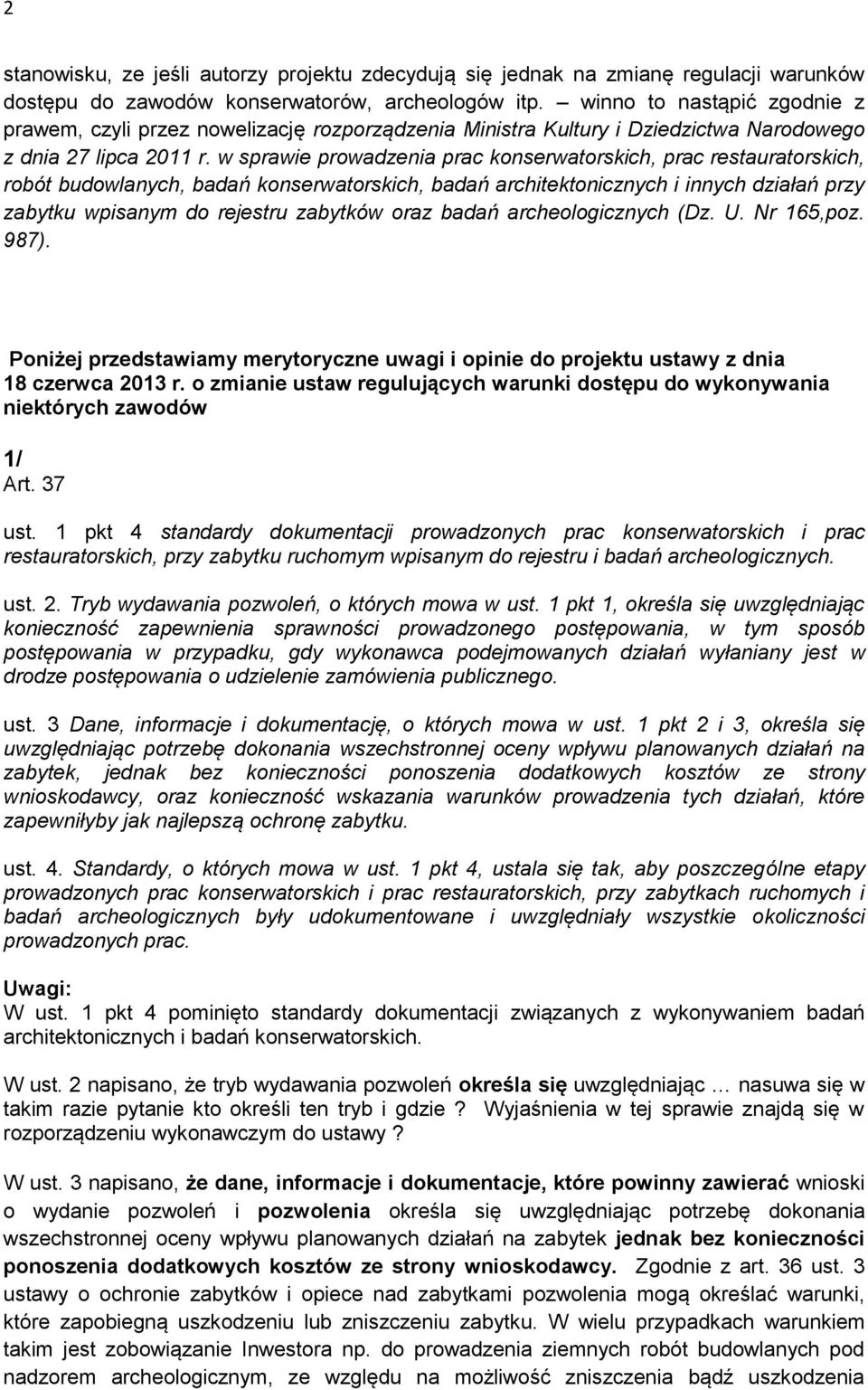 w sprawie prowadzenia prac konserwatorskich, prac restauratorskich, robót budowlanych, badań konserwatorskich, badań architektonicznych i innych działań przy zabytku wpisanym do rejestru zabytków