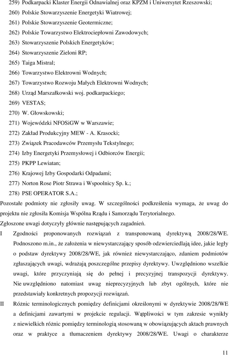 Elektrowni Wodnych; 268) Urząd Marszałkowski woj. podkarpackiego; 269) VESTAS; 270) W. Głowskowski; 271) Wojewódzki NFOSiGW w Warszawie; 272) Zakład Produkcyjny MEW - A.