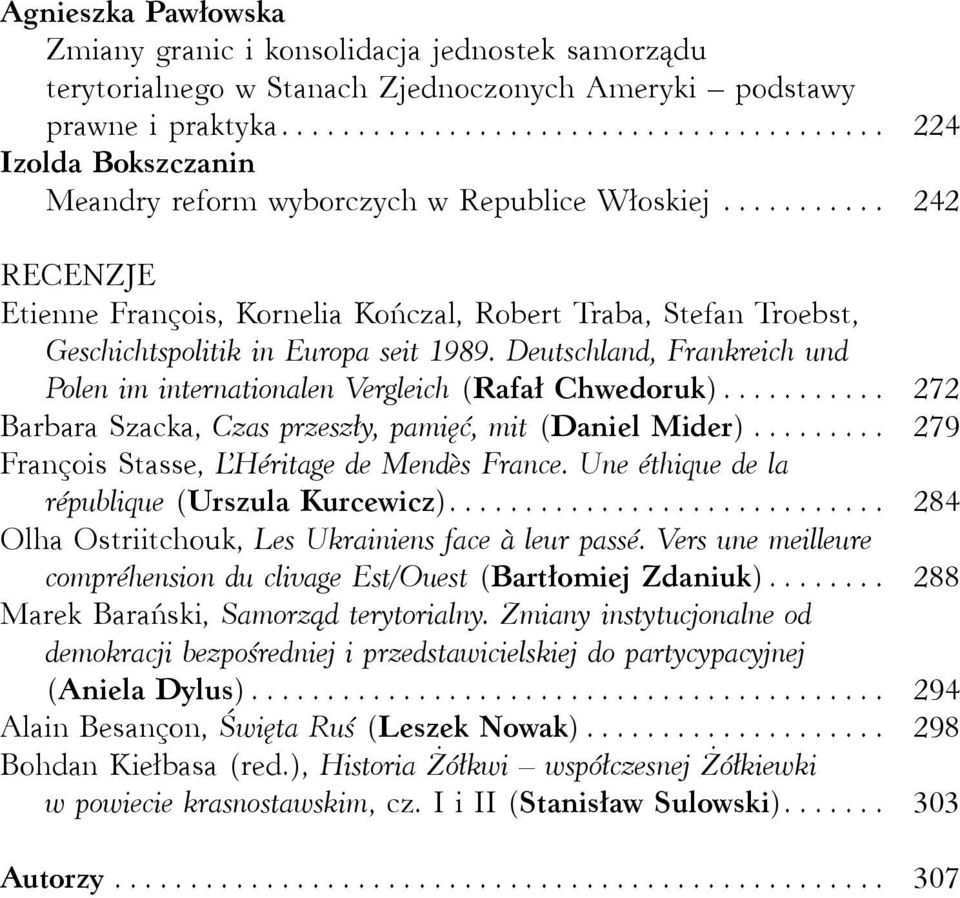 .......... 242 RECENZJE Etienne François, Kornelia Kończal, Robert Traba, Stefan Troebst, Geschichtspolitik in Europa seit 1989.