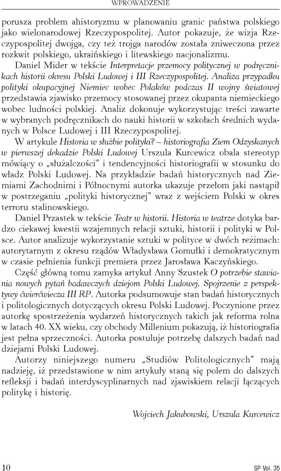 Daniel Mider w tekście Interpretacje przemocy politycznej w podręcznikach historii okresu Polski Ludowej i III Rzeczypospolitej.