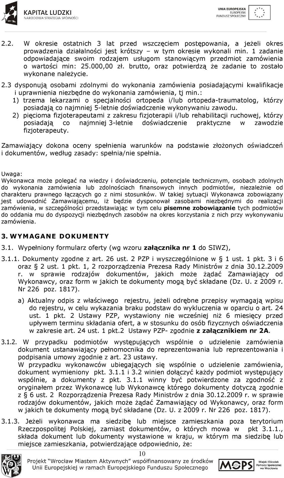 .000,00 zł. brutto, oraz potwierdzą Ŝe zadanie to zostało wykonane naleŝycie. 2.