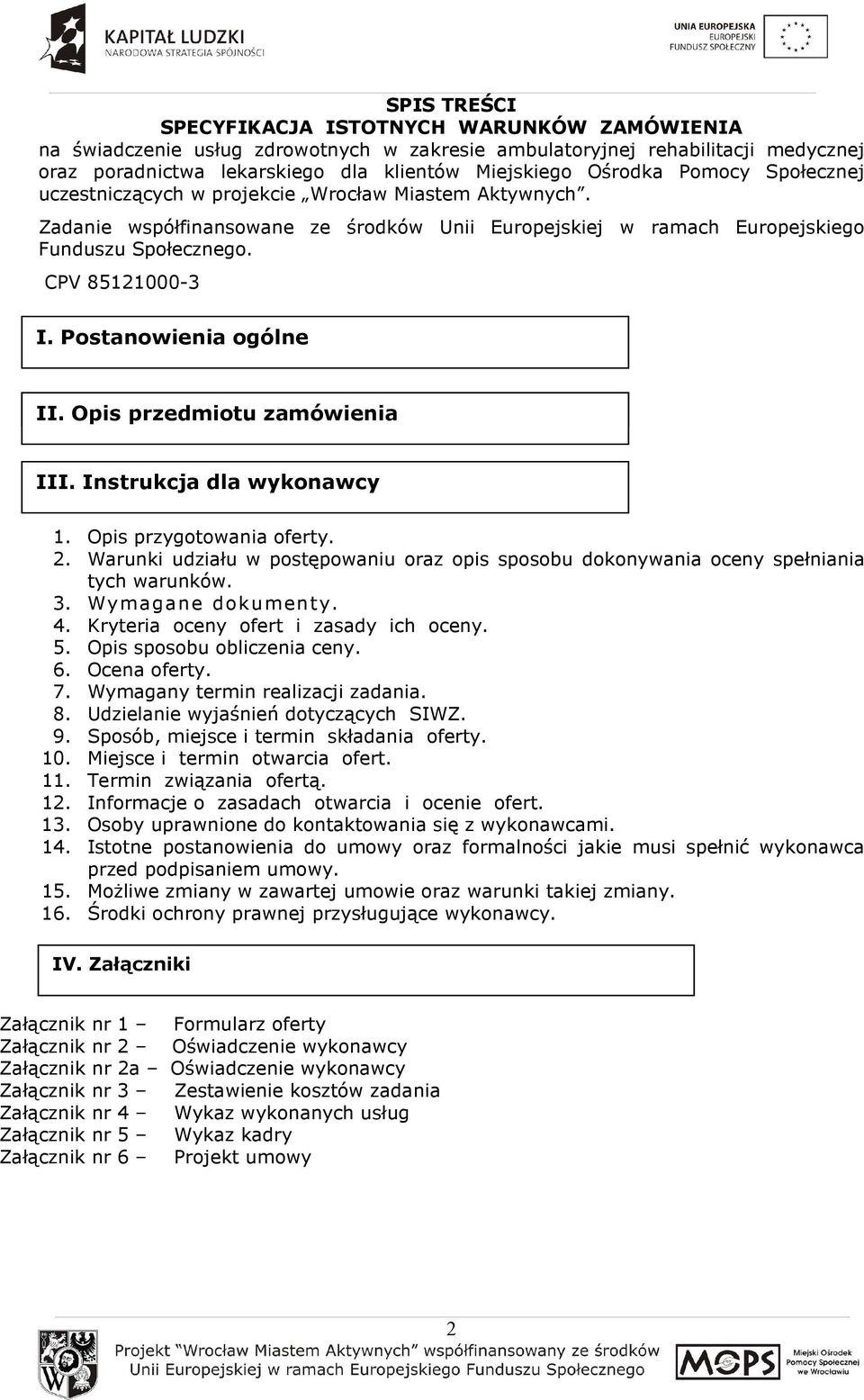 Postanowienia ogólne II. Opis przedmiotu zamówienia III. Instrukcja dla wykonawcy 1. Opis przygotowania oferty. 2.