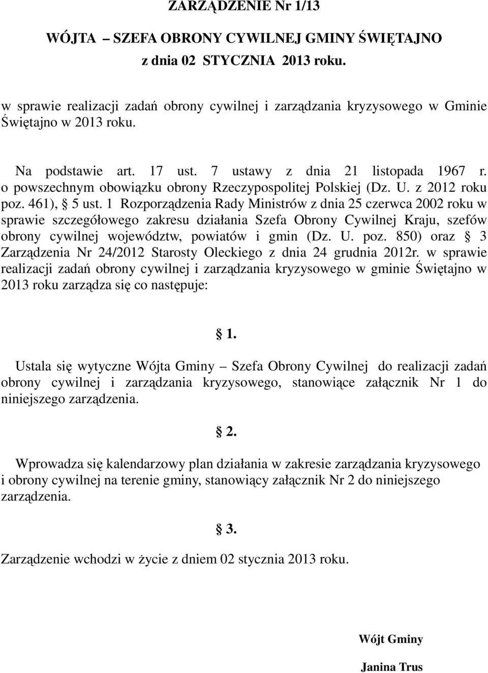 1 Rozporządzenia Rady Ministrów z dnia 25 czerwca 2002 roku w sprawie szczegółowego zakresu działania Szefa Obrony Cywilnej Kraju, szefów obrony cywilnej województw, powiatów i gmin (Dz. U. poz.