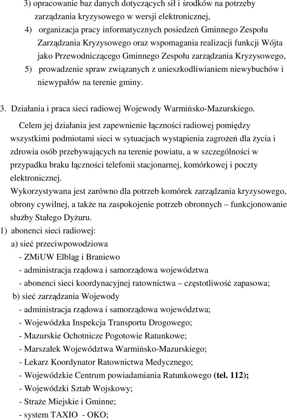 terenie gminy. 3. Działania i praca sieci radiowej Wojewody Warmińsko-Mazurskiego.