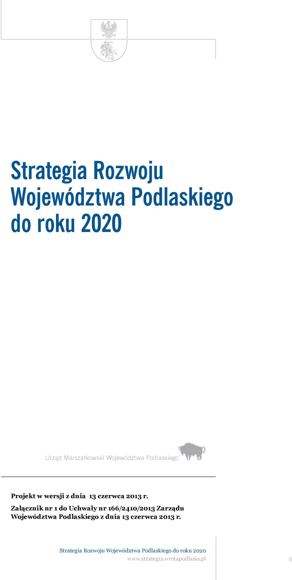 Załącznik nr 1 do Uchwały nr 166/2410/2013 Zarządu