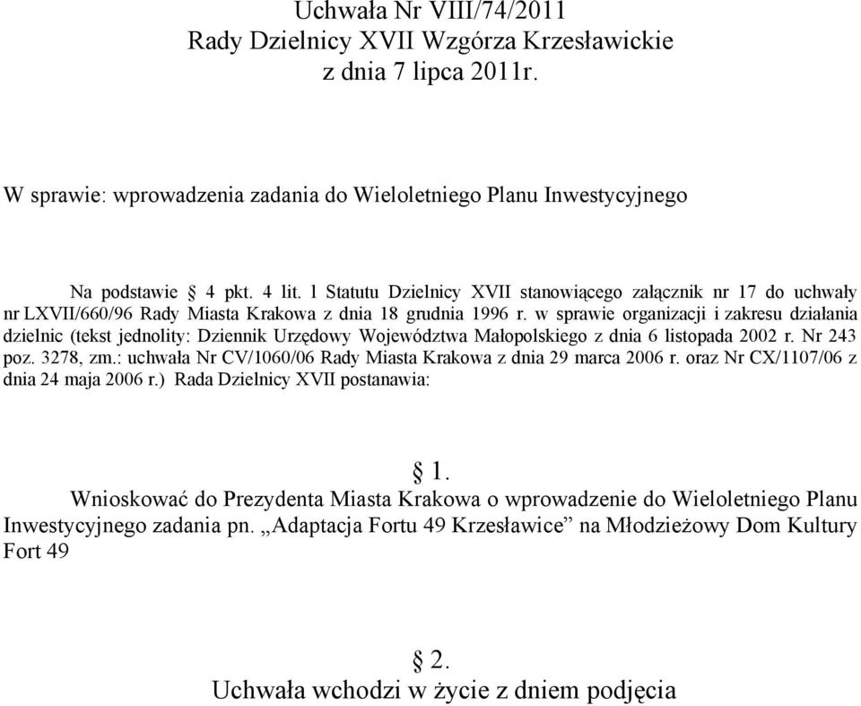 : uchwała Nr CV/1060/06 Rady Miasta Krakowa z dnia 29 marca 2006 r. oraz Nr CX/1107/06 z dnia 24 maja 2006 r.