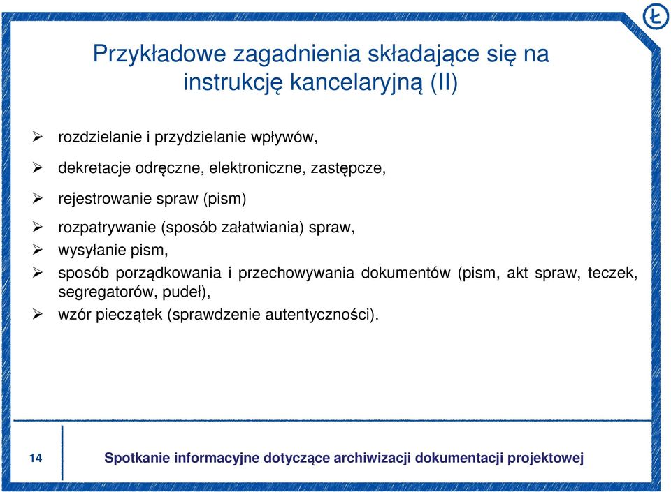 rozpatrywanie (sposób załatwiania) spraw, wysyłanie pism, sposób porządkowania i przechowywania