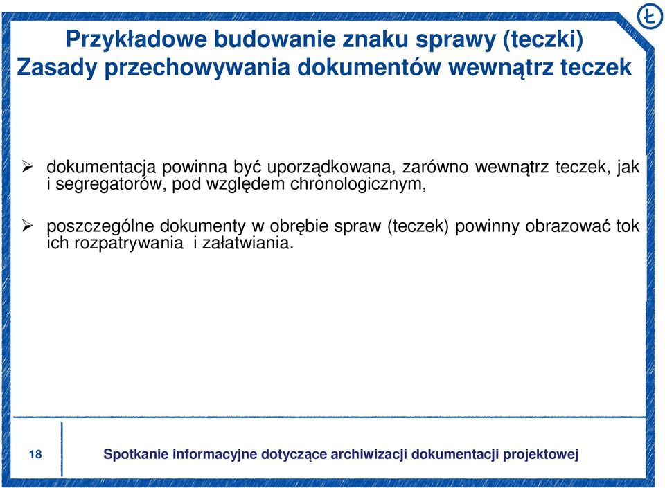 teczek, jak i segregatorów, pod względem chronologicznym, poszczególne