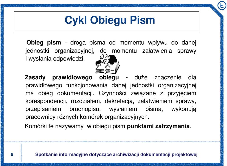 Zasady prawidłowego obiegu - duże znaczenie dla prawidłowego funkcjonowania danej jednostki organizacyjnej ma obieg dokumentacji.