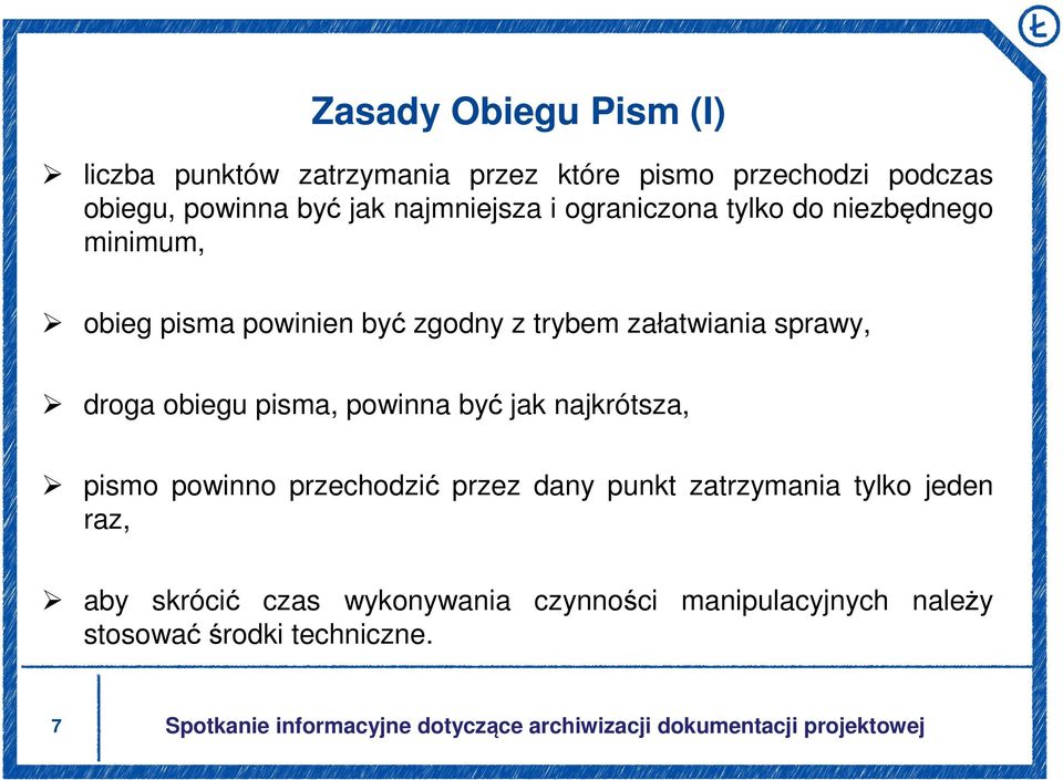 załatwiania sprawy, droga obiegu pisma, powinna być jak najkrótsza, pismo powinno przechodzić przez dany