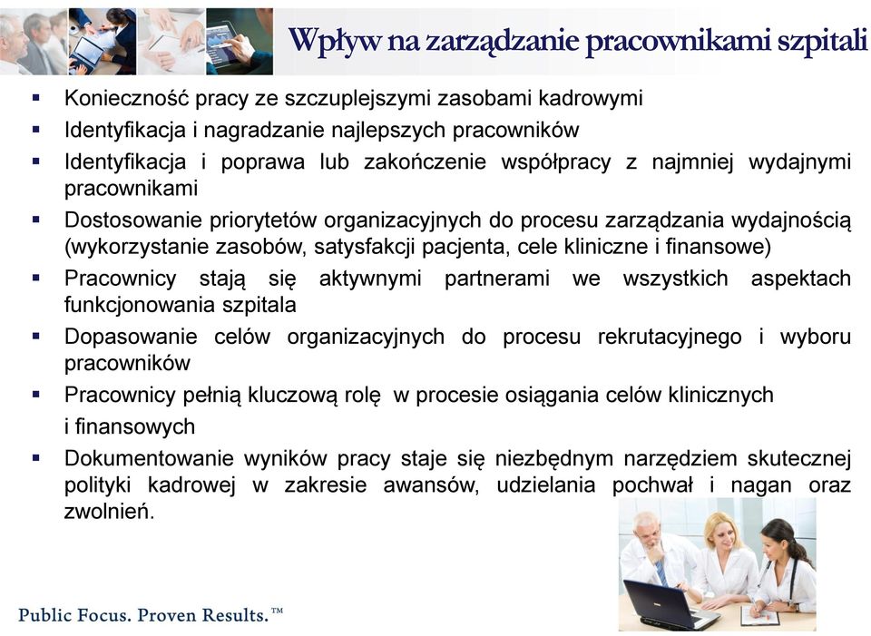 Pracownicy stają się aktywnymi partnerami we wszystkich aspektach funkcjonowania szpitala Dopasowanie celów organizacyjnych do procesu rekrutacyjnego i wyboru pracowników Pracownicy pełnią kluczową