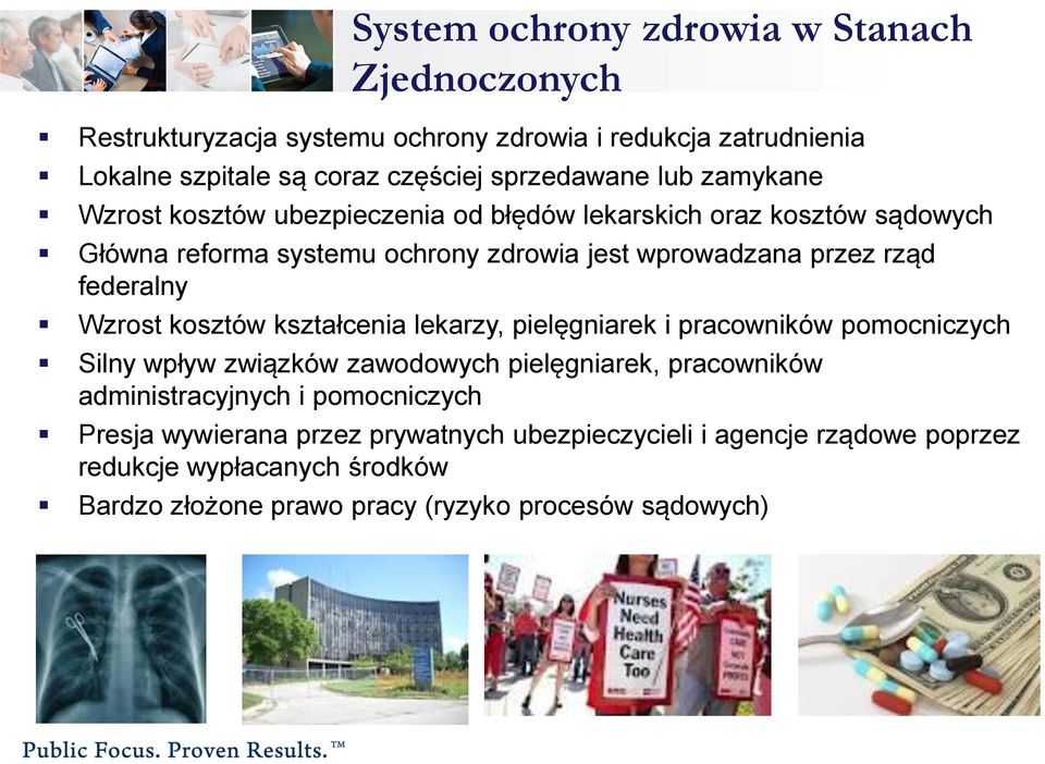 Wzrost kosztów kształcenia lekarzy, pielęgniarek i pracowników pomocniczych Silny wpływ związków zawodowych pielęgniarek, pracowników administracyjnych i