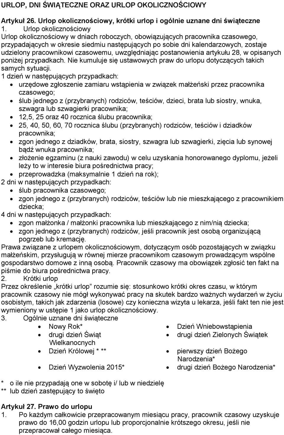 pracownikowi czasowemu, uwzględniając postanowienia artykułu 28, w opisanych poniżej przypadkach. Nie kumuluje się ustawowych praw do urlopu dotyczących takich samych sytuacji.