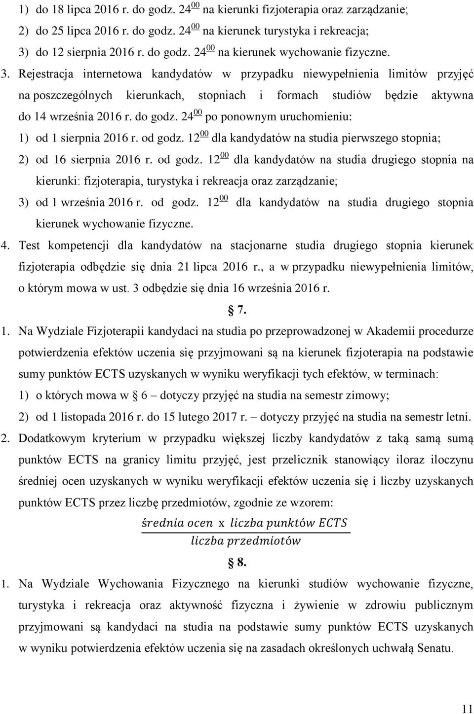 24 00 po ponownym uruchomieniu: 1) od 1 sierpnia 2016 r. od godz.