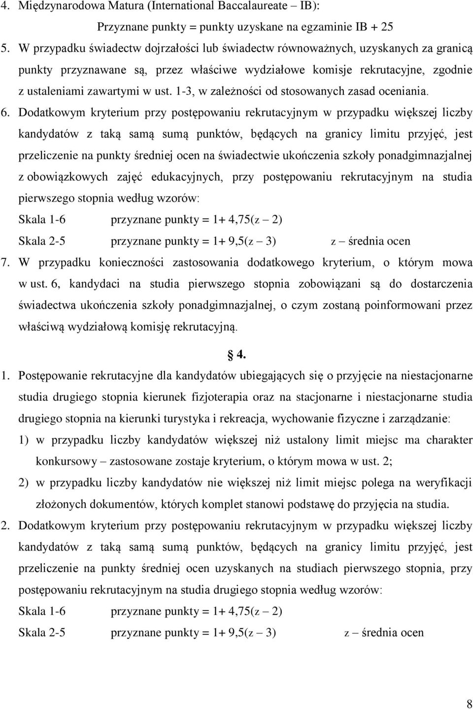 1-3, w zależności od stosowanych zasad oceniania. 6.