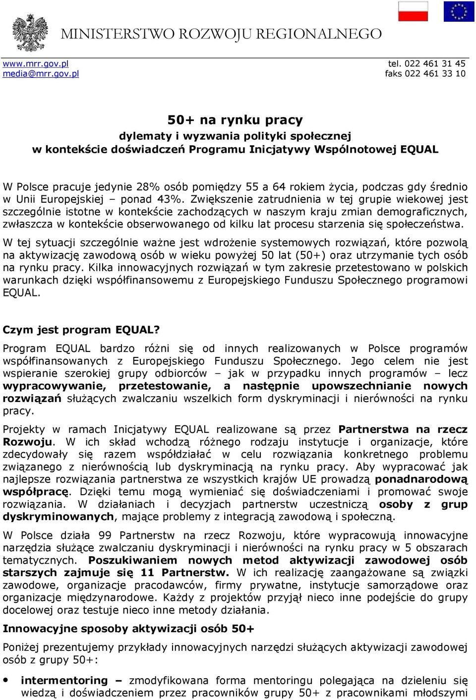 pl faks 022 461 33 10 50+ na rynku pracy dylematy i wyzwania polityki społecznej w kontekście doświadczeń Programu Inicjatywy Wspólnotowej EQUAL W Polsce pracuje jedynie 28% osób pomiędzy 55 a 64