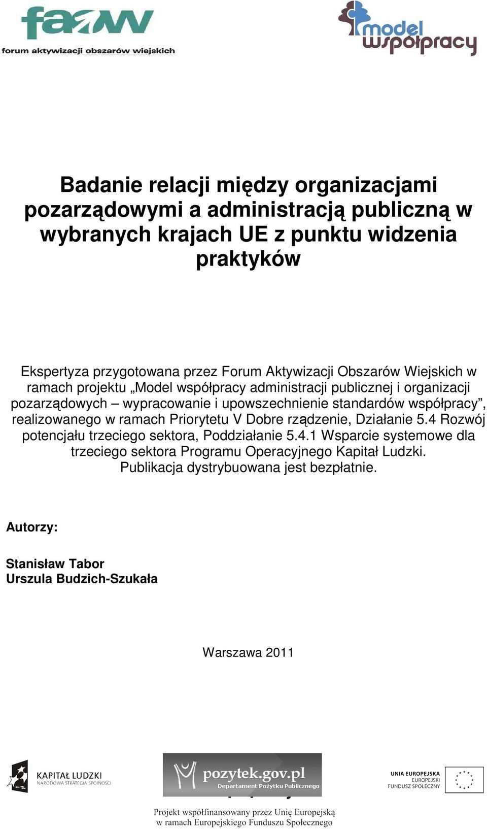 standardów współpracy, realizowanego w ramach Priorytetu V Dobre rządzenie, Działanie 5.4 