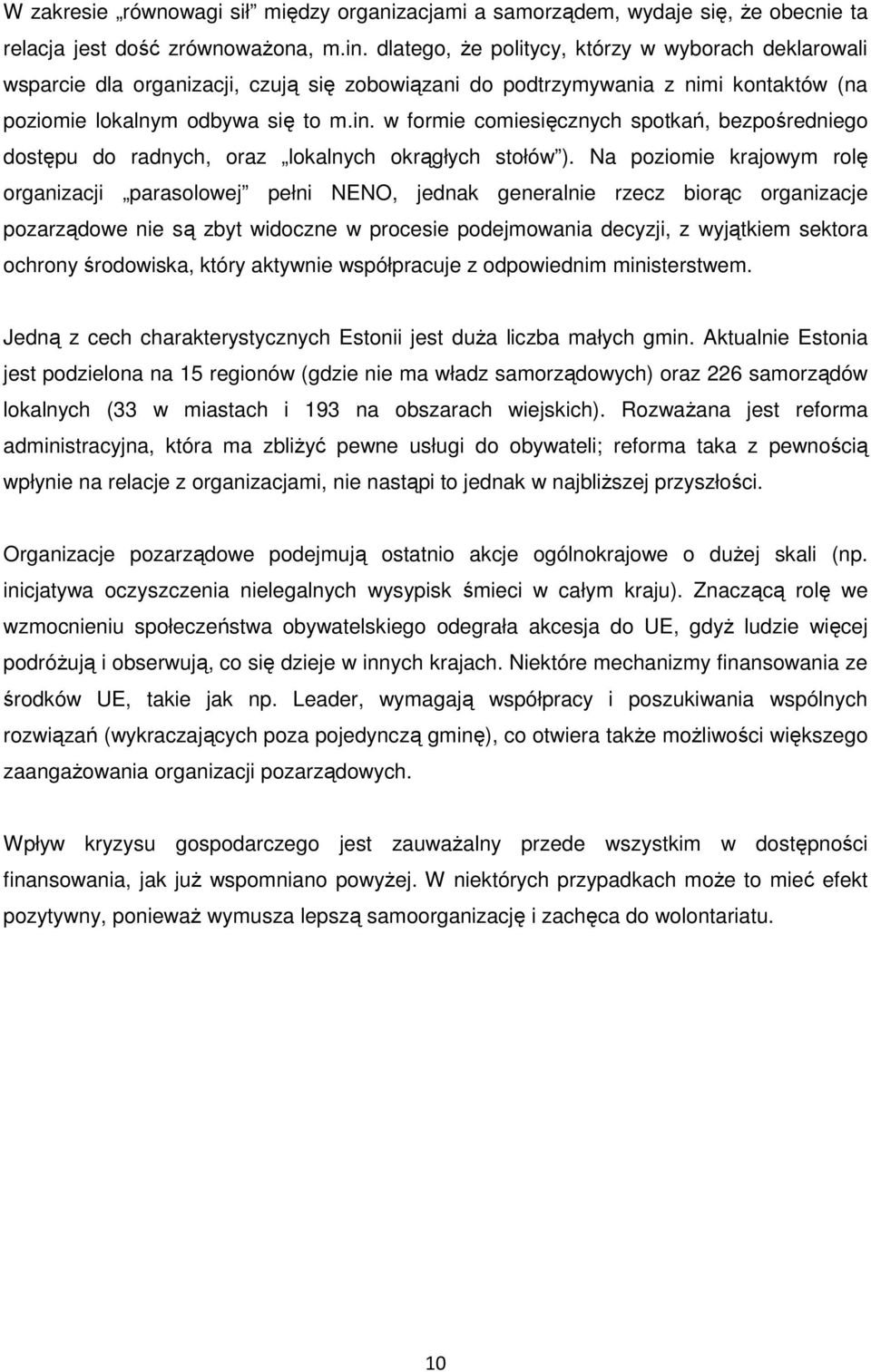 w formie comiesięcznych spotkań, bezpośredniego dostępu do radnych, oraz lokalnych okrągłych stołów ).