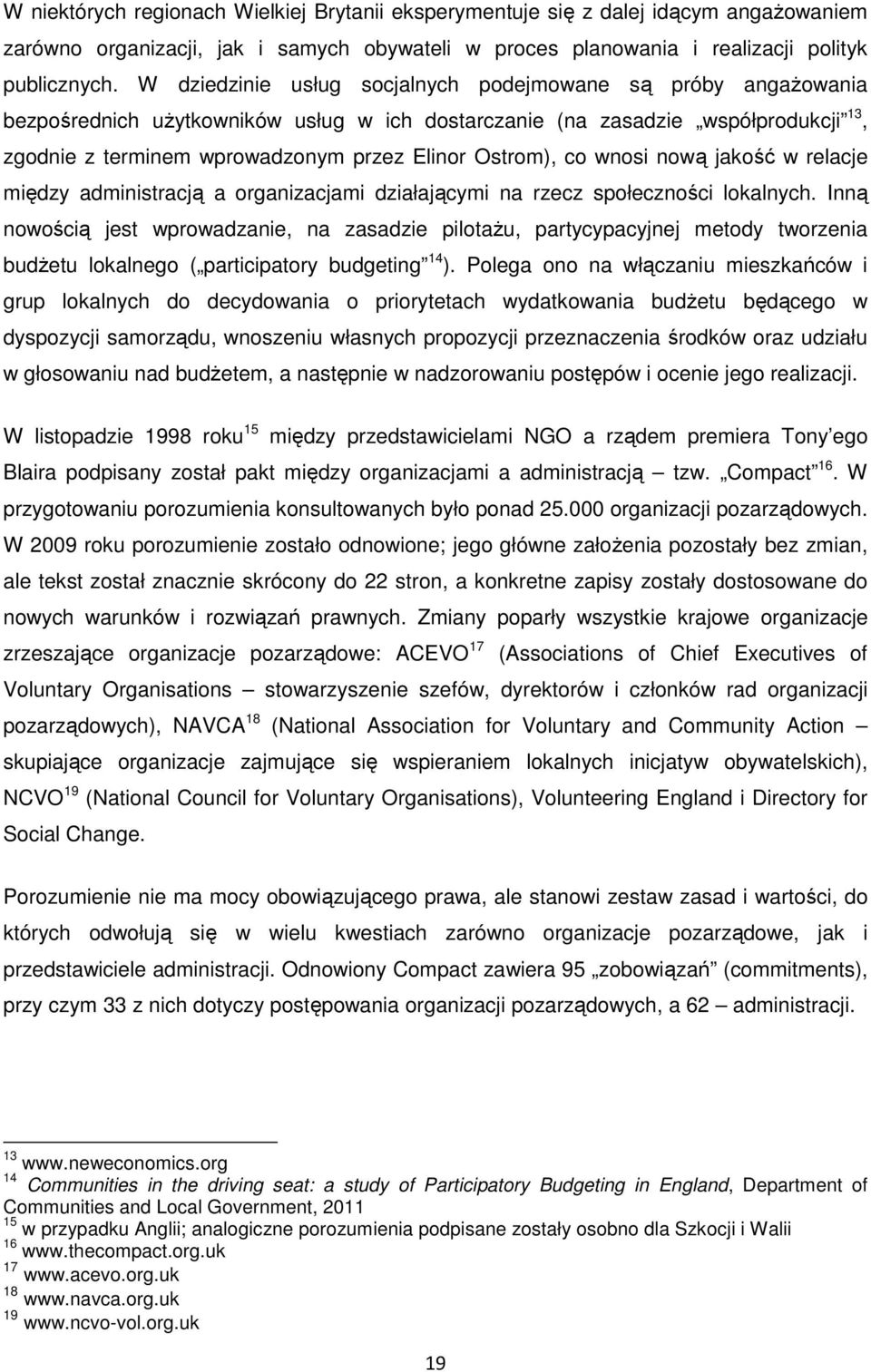 Ostrom), co wnosi nową jakość w relacje między administracją a organizacjami działającymi na rzecz społeczności lokalnych.