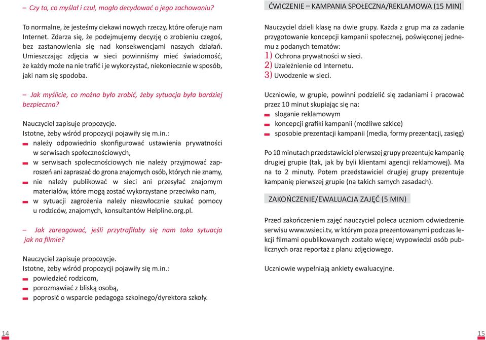 Umieszczając zdjęcia w sieci powinniśmy mieć świadomość, że każdy może na nie trafić i je wykorzystać, niekoniecznie w sposób, jaki nam się spodoba.