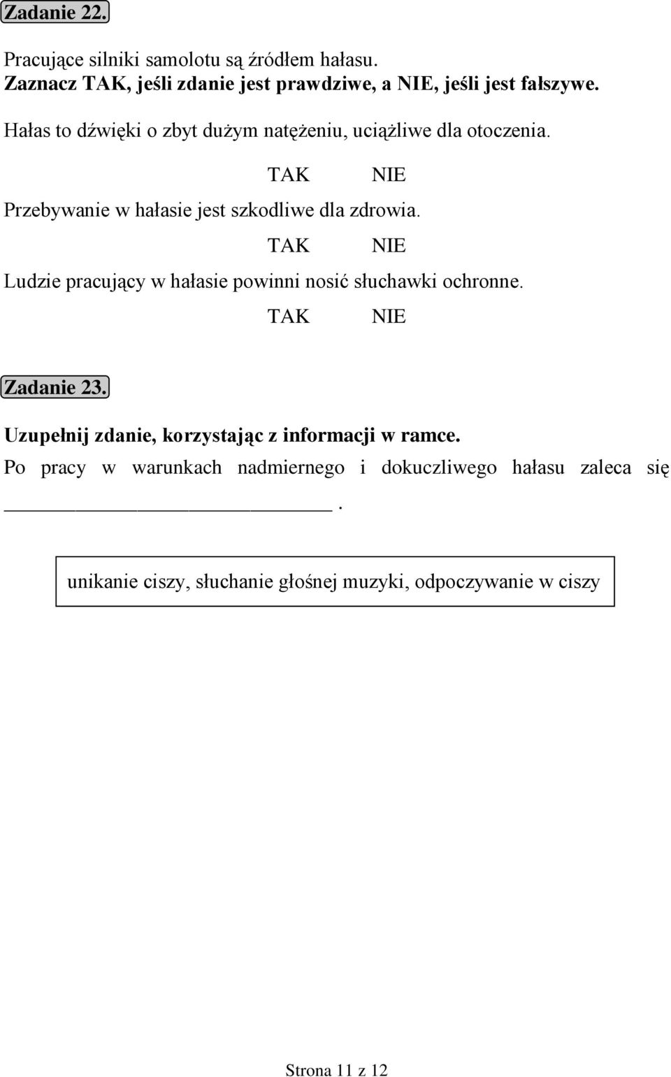 Ludzie pracujący w hałasie powinni nosić słuchawki ochronne. Zadanie 23. Uzupełnij zdanie, korzystając z informacji w ramce.