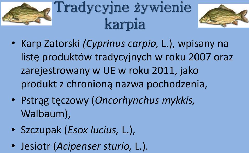 w UE w roku 2011, jako produkt z chronioną nazwa pochodzenia, Pstrąg