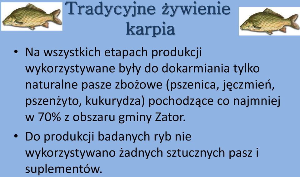 pszenżyto, kukurydza) pochodzące co najmniej w 70% z obszaru gminy Zator.