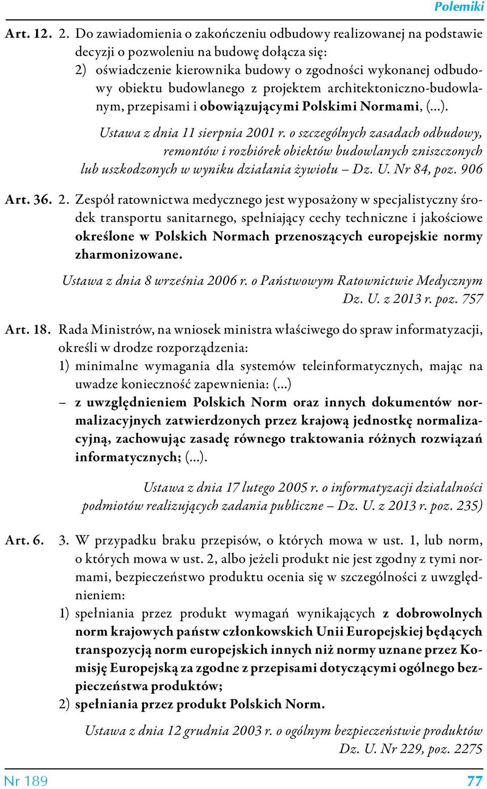 projektem architektoniczno-budowlanym, przepisami i obowiązującymi Polskimi Normami, ( ). Ustawa z dnia 11 sierpnia 2001 r.