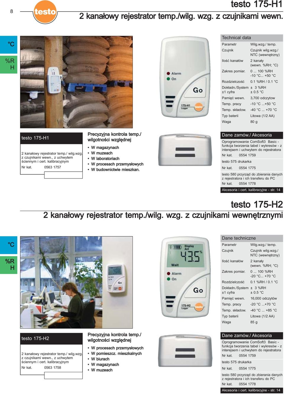 .. +70 Litowa (1/2 AA) 80 g testo 175-H1 2 kanałowy rejestrator temp./ wilg.wzg. z czujnikami wewn., z uchwytem ściennym i cert. kalibracyjnym Nr kat. 0563 1757 Precyzyjna kontrola temp.