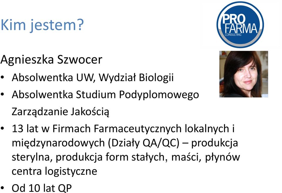 Podyplomowego Zarządzanie Jakością 13 lat w Firmach Farmaceutycznych