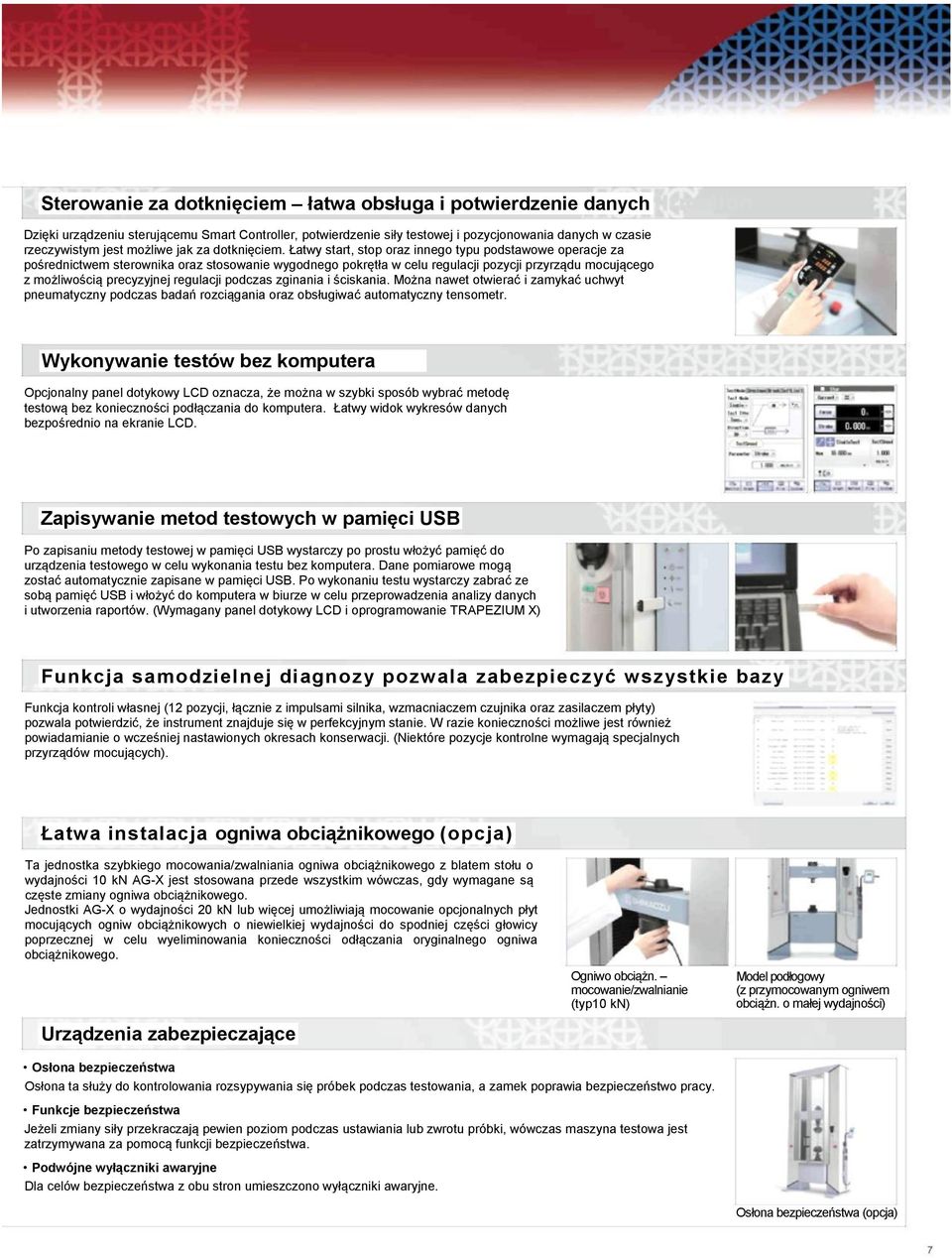 Łatwy start, stop oraz innego typu podstawowe operacje za pośrednictwem sterownika oraz stosowanie wygodnego pokrętła w celu regulacji pozycji przyrządu mocującego z możliwością precyzyjnej regulacji