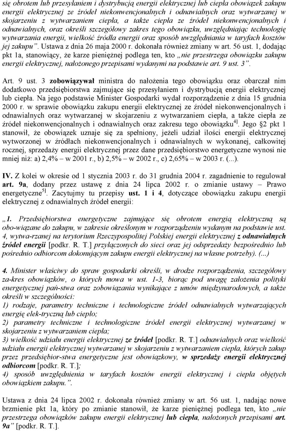 energii oraz sposób uwzględniania w taryfach kosztów jej zakupu. Ustawa z dnia 26 maja 2000 r. dokonała również zmiany w art. 56 ust.