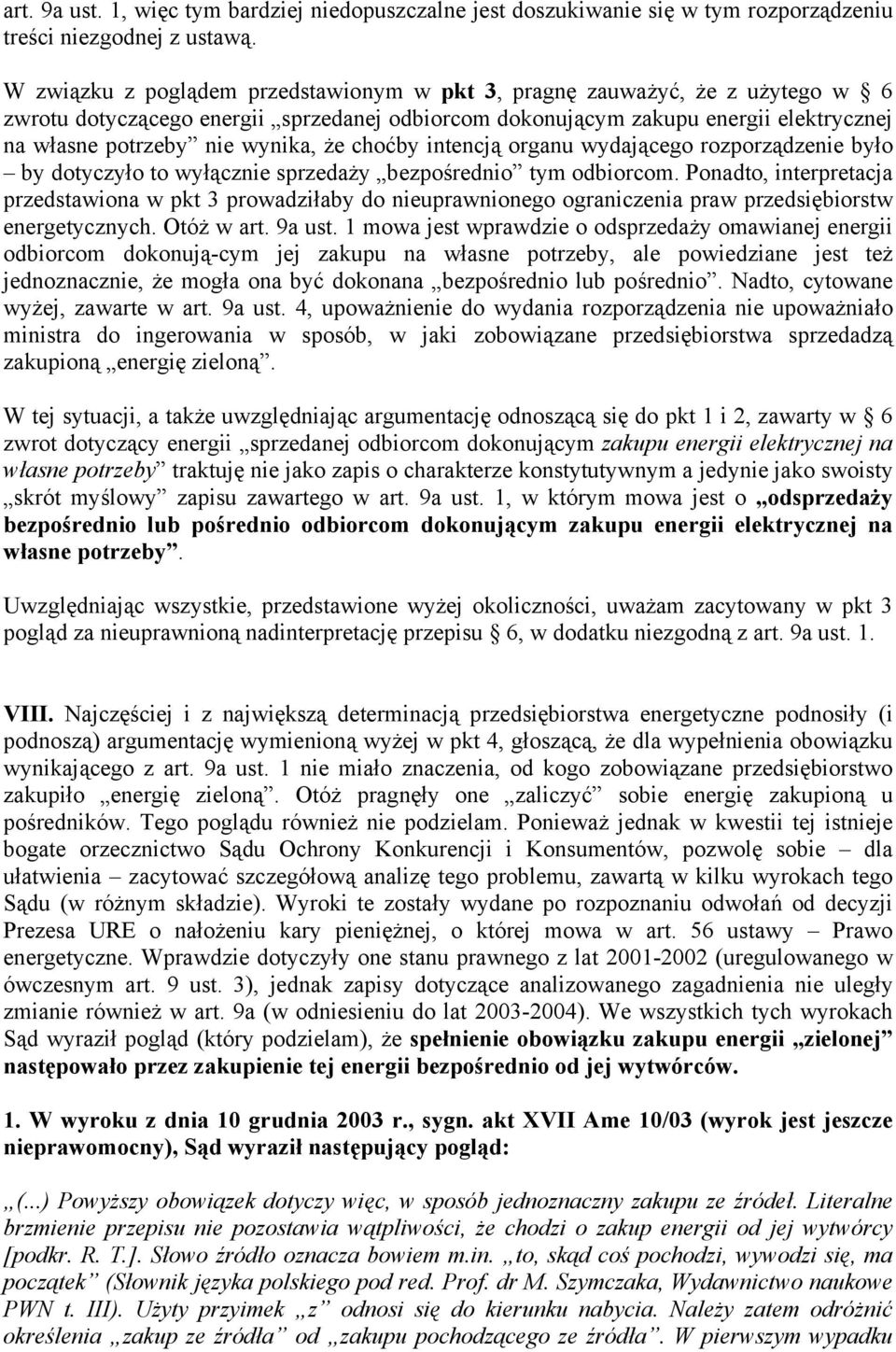 że choćby intencją organu wydającego rozporządzenie było by dotyczyło to wyłącznie sprzedaży bezpośrednio tym odbiorcom.