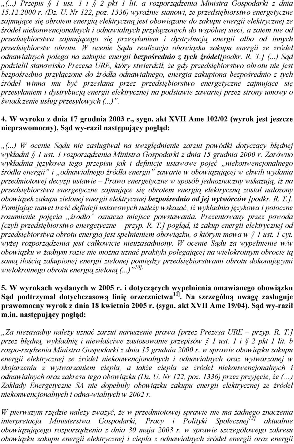 przyłączonych do wspólnej sieci, a zatem nie od przedsiębiorstwa zajmującego się przesyłaniem i dystrybucją energii albo od innych przedsiębiorstw obrotu.