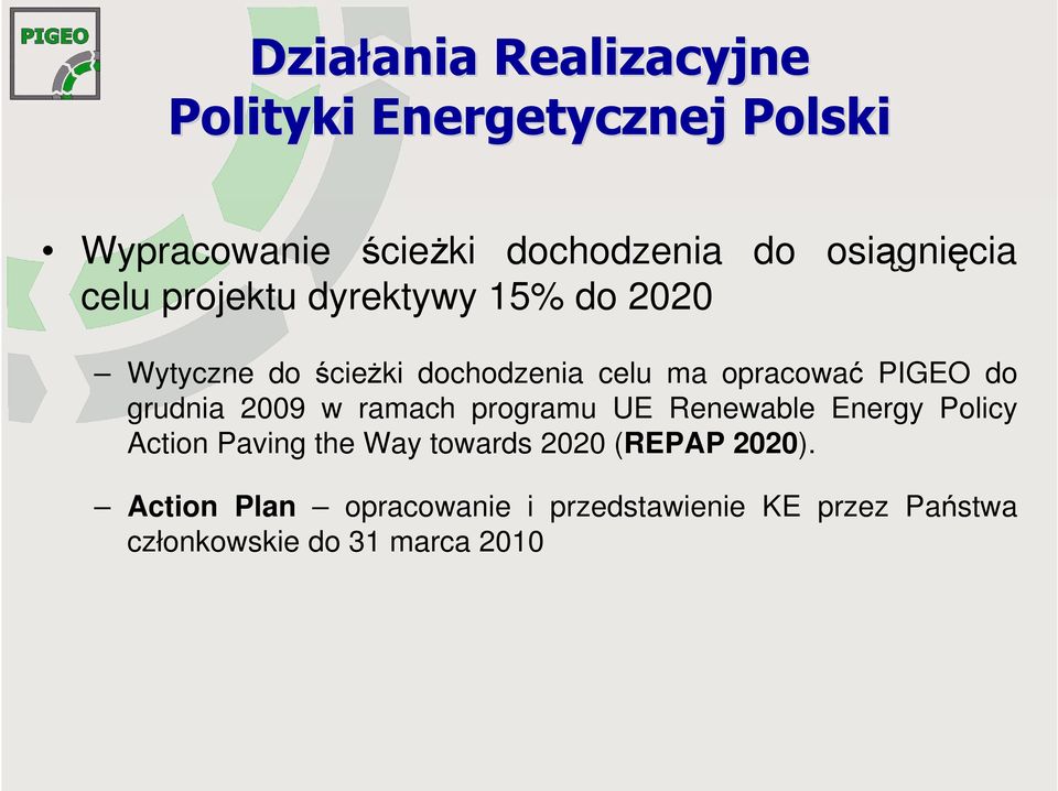 PIGEO do grudnia 2009 w ramach programu UE Renewable Energy Policy Action Paving the Way towards