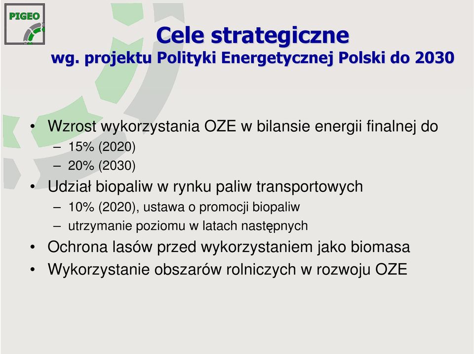 finalnej do 15% (2020) 20% (2030) Udział biopaliw w rynku paliw transportowych 10% (2020),