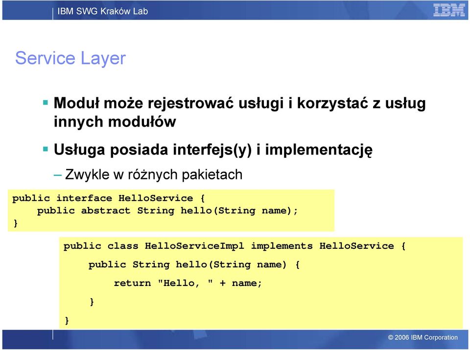 HelloService { public abstract String hello(string name); } public class