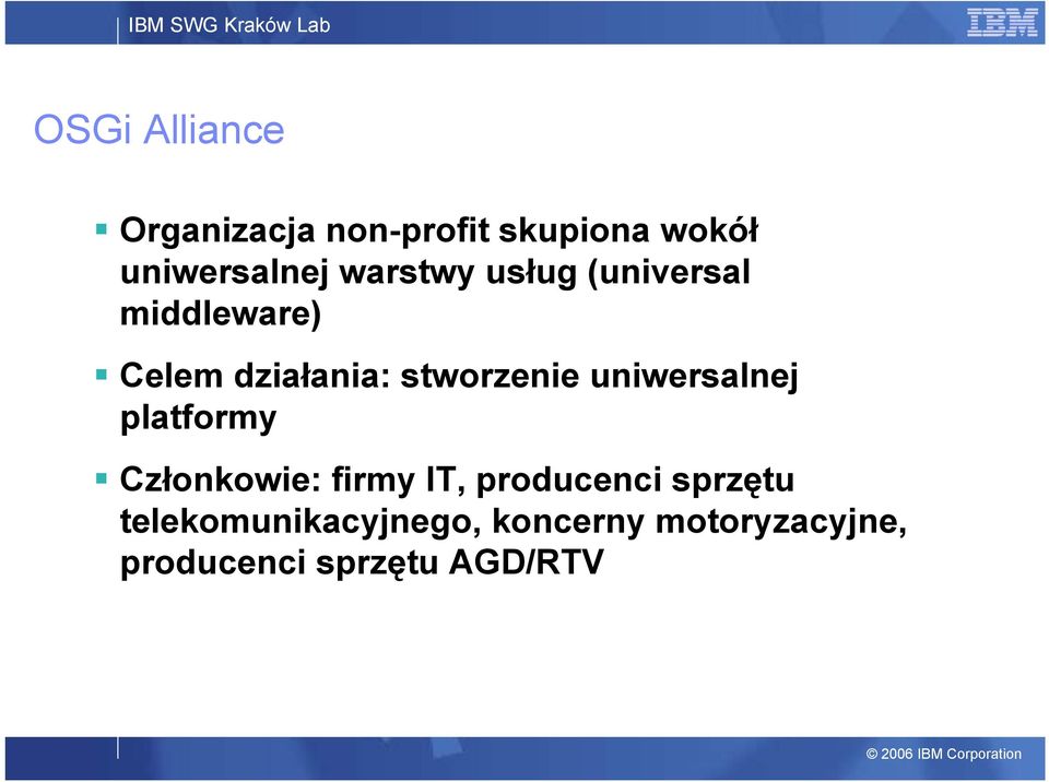 uniwersalnej platformy Członkowie: firmy IT, producenci sprzętu