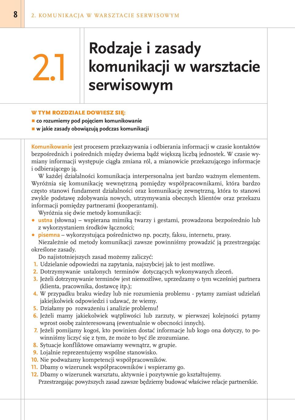 przekazywania i odbierania informacji w czasie kontaktów bezpośrednich i pośrednich między dwiema bądź większą liczbą jednostek.