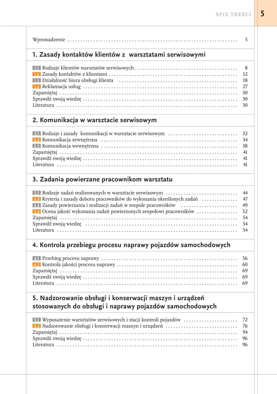 Komunikacja w warsztacie serwisowym 2.1 Rodzaje i zasady komunikacji w warsztacie serwisowym... 32 2.2 Komunikacja zewnętrzna... 34 2.3 Komunikacja wewnętrzna... 38 Zapamiętaj.