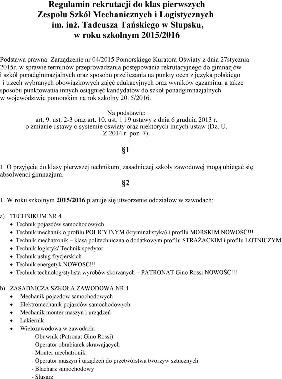 w sprawie terminów przeprowadzania postępowania rekrutacyjnego do gimnazjów i szkół ponadgimnazjalnych oraz sposobu przeliczania na punkty ocen z języka polskiego i trzech wybranych obowiązkowych