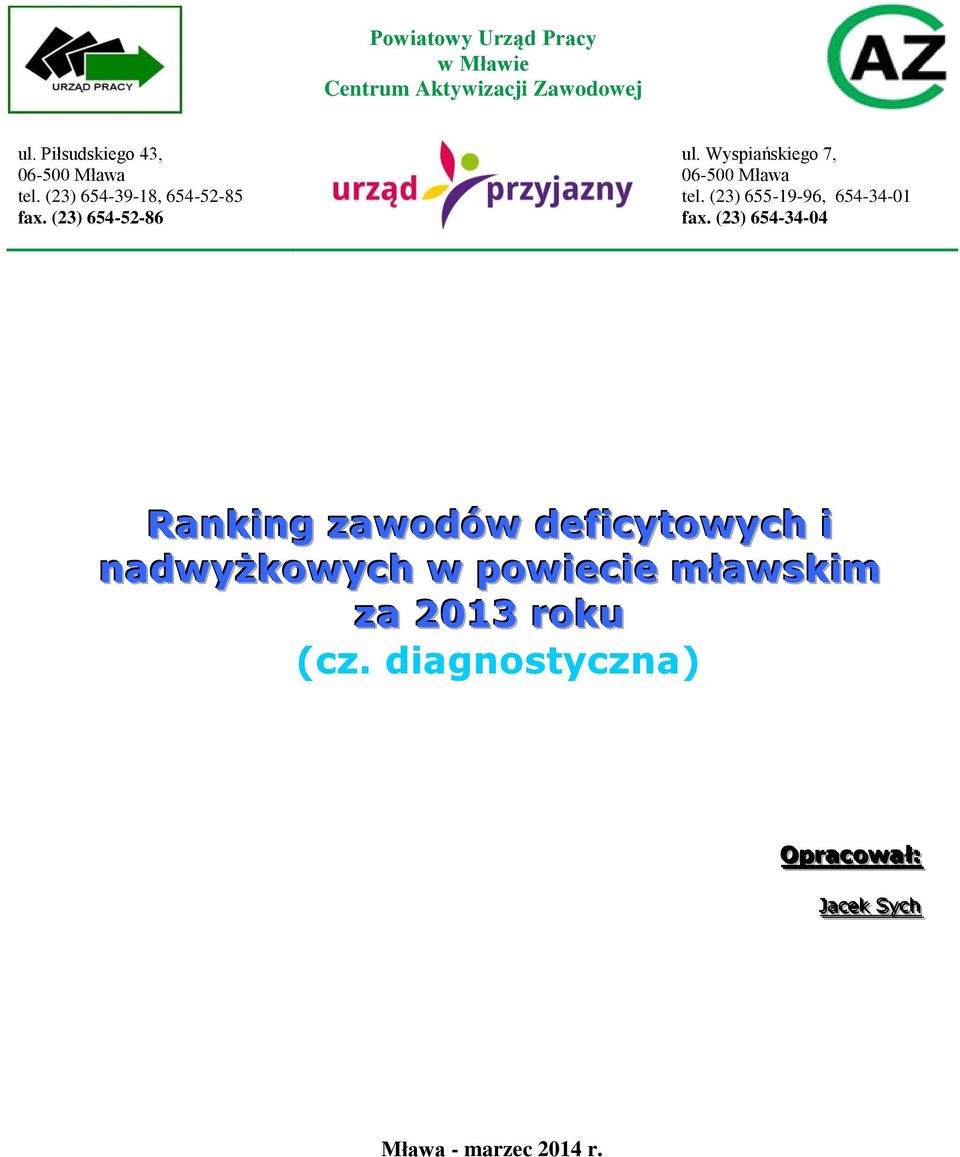 Wyspiańskiego 7, 06-500 Mława tel. (23) 655-19-96, 654-34-01 fax.