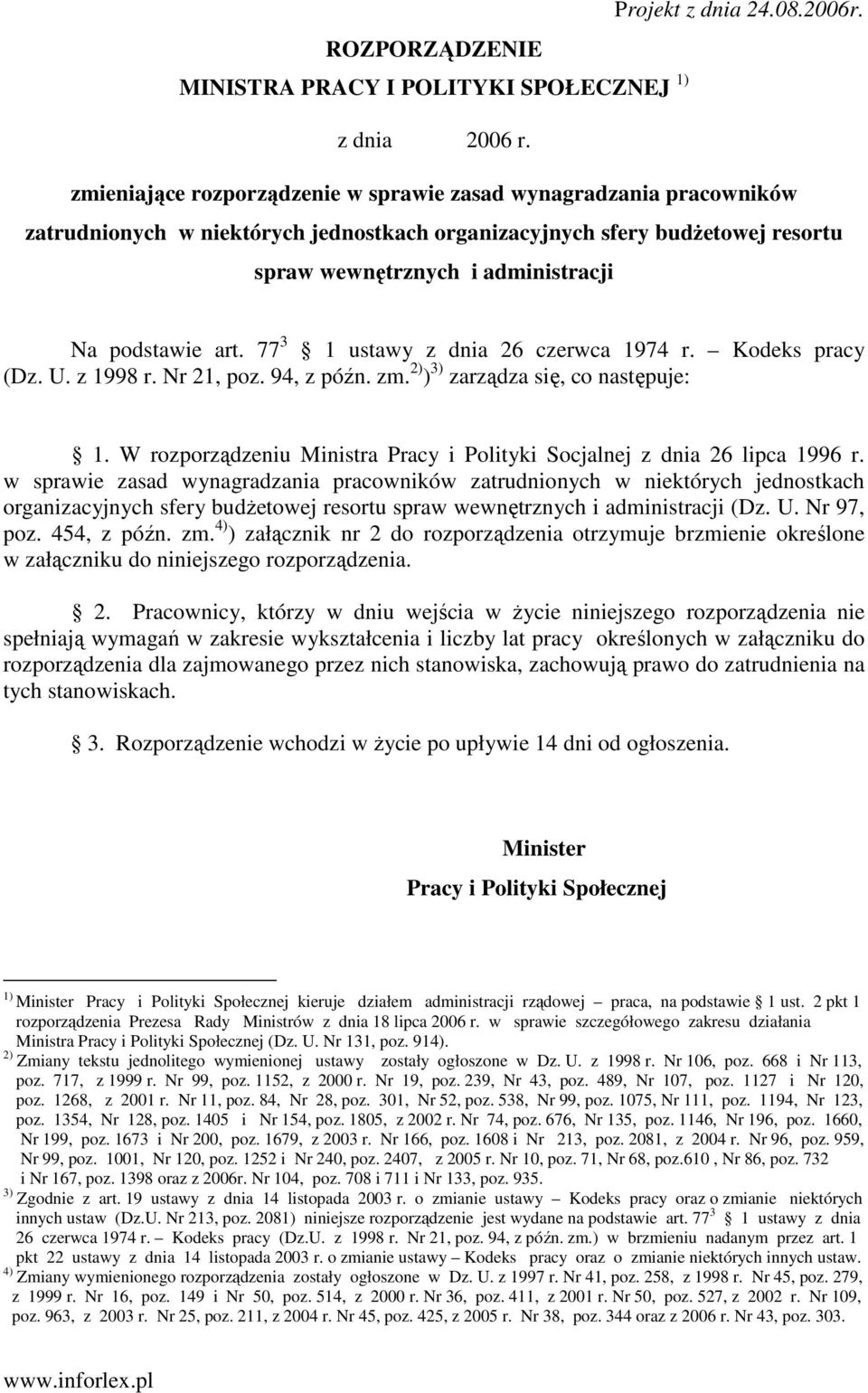 art. 77 3 1 ustawy z dnia 26 czerwca 1974 r. Kodeks pracy (Dz. U. z 1998 r. Nr 21, poz. 94, z późn. zm. 2) ) 3) zarządza się, co następuje: 1.