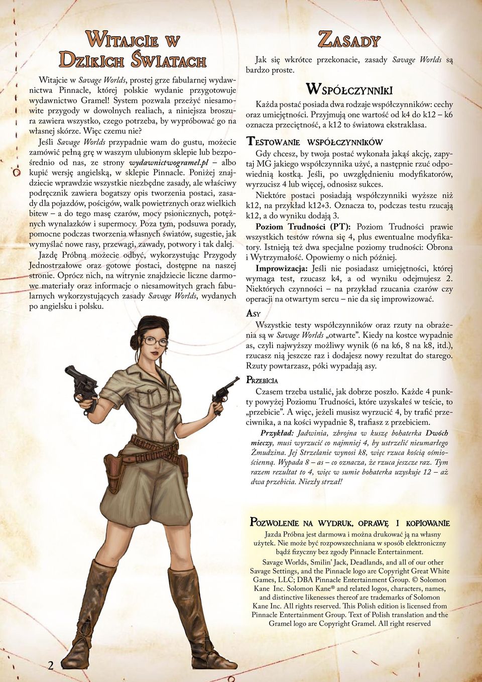 Jeśli Savage Worlds przypadnie wam do gustu, możecie zamówić pełną grę w waszym ulubionym sklepie lub bezpośrednio od nas, ze strony wydawnictwogramel.